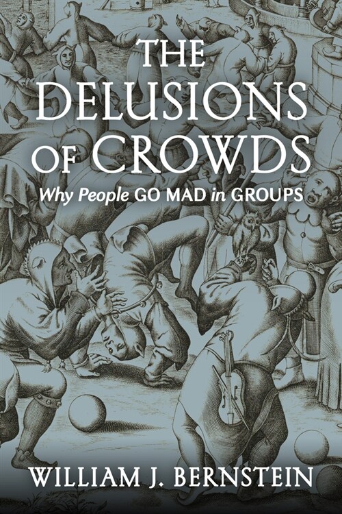 The Delusions of Crowds: Why People Go Mad in Groups (Paperback)
