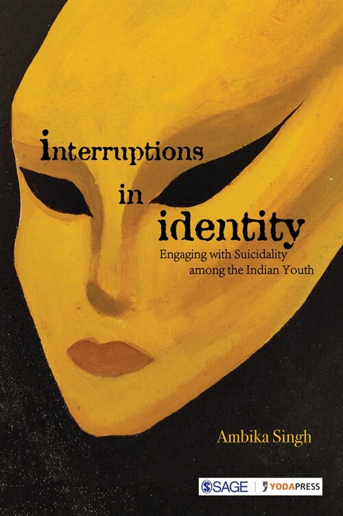 Interruptions in Identity: Engaging with Suicidality among the Indian Youth (Paperback)