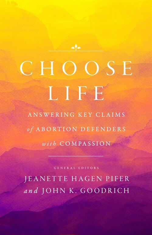 Choose Life: Answering Key Claims of Abortion Defenders with Compassion (Paperback)