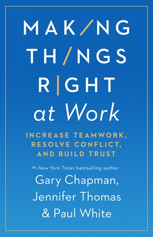 Making Things Right at Work: Increase Teamwork, Resolve Conflict, and Build Trust (Paperback)