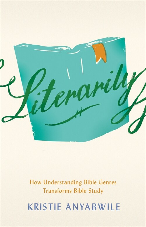 Literarily: How Understanding Bible Genres Transforms Bible Study (Paperback)
