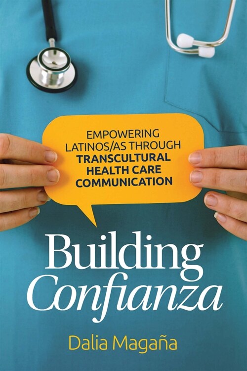 Building Confianza: Empowering Latinos/As Through Transcultural Health Care Communication (Hardcover)