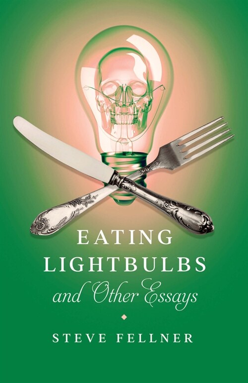 Eating Lightbulbs and Other Essays (Paperback)