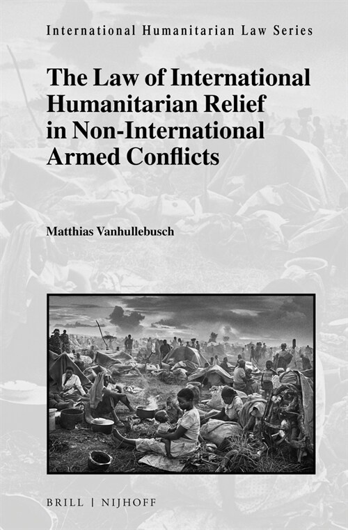 The Law of International Humanitarian Relief in Non-International Armed Conflicts (Hardcover)