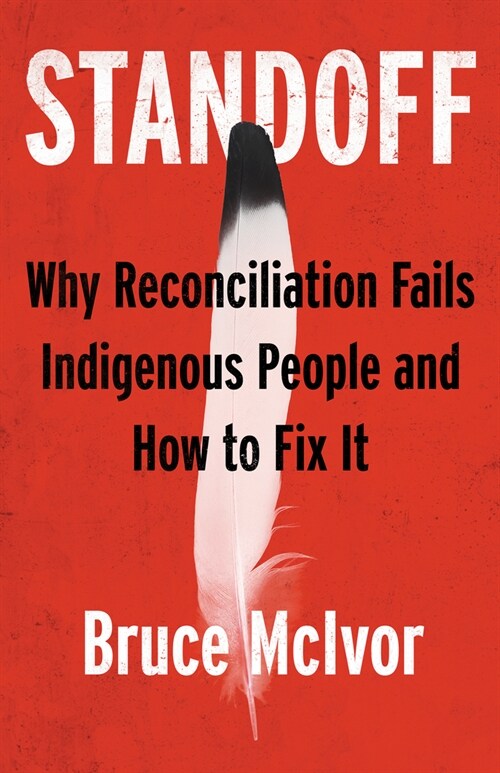 Standoff: Why Reconciliation Fails Indigenous People and How to Fix It (Paperback)