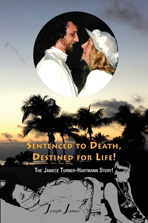 SENTENCED TO DEATH, DESTINED FOR LIFE The Janiece Turner-Hartmann Story [Color Edition] (Paperback)