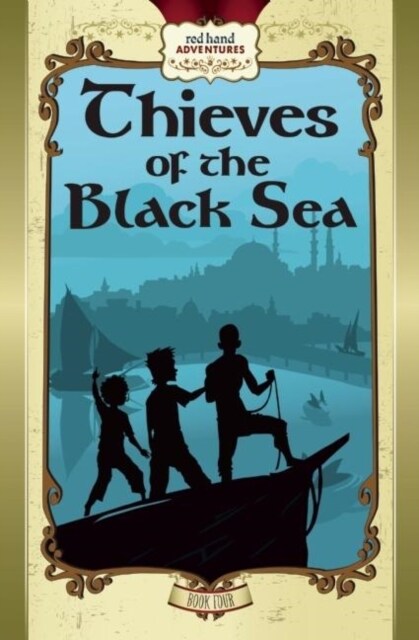 Thieves of the Black Sea: Red Hand Adventures, Book 4 (Hardcover)