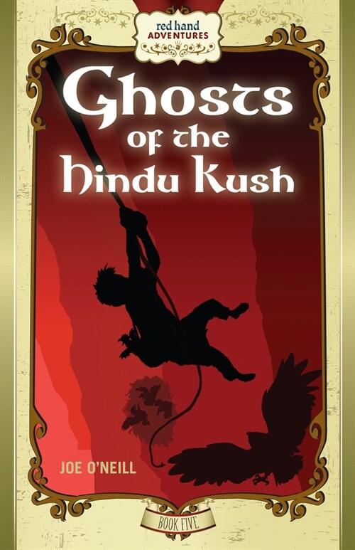 Ghosts of the Hindu Kush: Red Hand Adventures, Book 5 (Hardcover)