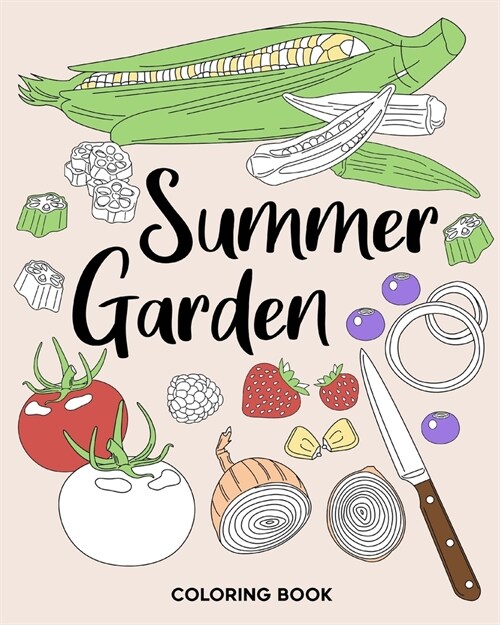 Summer Garden Coloring Book: Coloring Books for Adults, Vegetable Garden Coloring Pages, Therapy Coloring (Paperback)