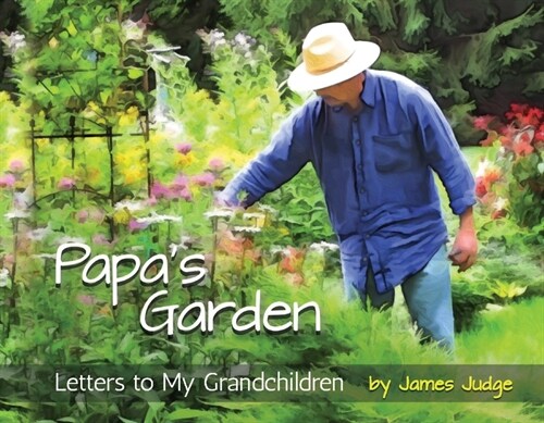 Papas Garden: Letters to My Grandchildren (Paperback)