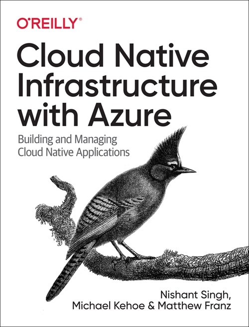 Cloud Native Infrastructure with Azure: Building and Managing Cloud Native Applications (Paperback)