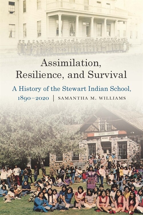 Assimilation, Resilience, and Survival: A History of the Stewart Indian School, 1890-2020 (Hardcover)