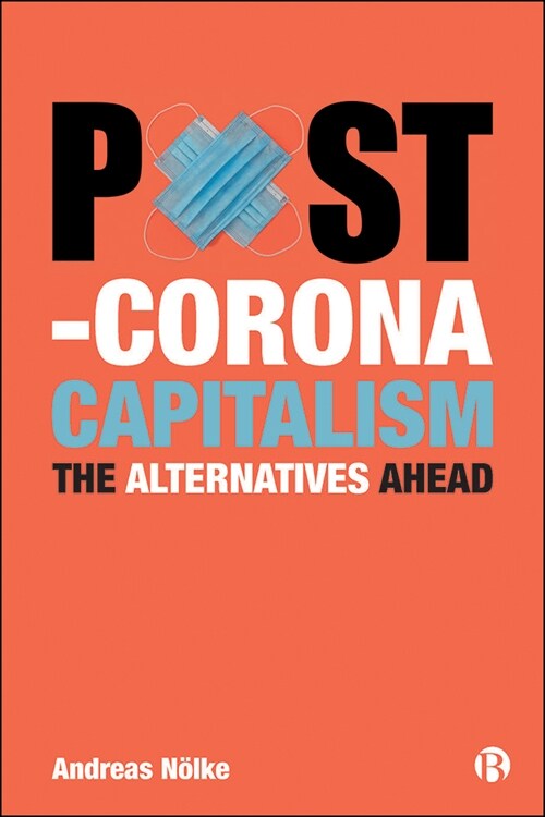 Post-Corona Capitalism : The Alternatives Ahead (Paperback)