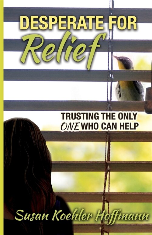 Desperate for Relief: Trusting the Only One Who Can Help (Paperback)