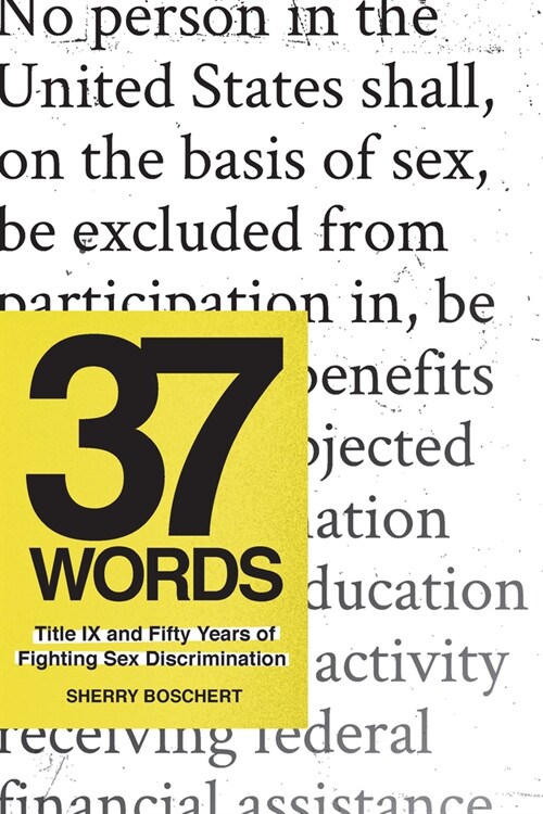 37 Words : Title IX and Fifty Years of Fighting Sex Discrimination (Hardcover)