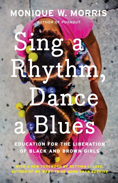 Sing a Rhythm, Dance a Blues : Education for the Liberation of Black and Brown Girls (Paperback)