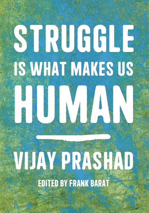 Struggle Makes Us Human: Learning from Movements for Socialism (Paperback)