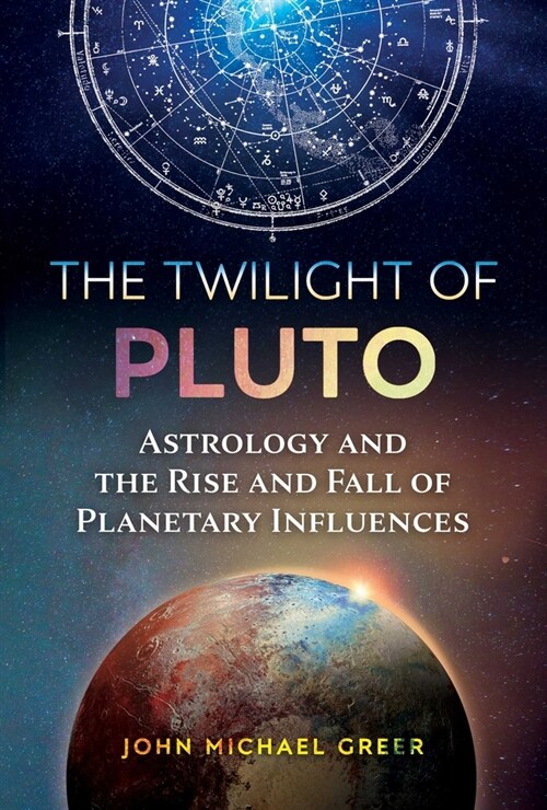 The Twilight of Pluto: Astrology and the Rise and Fall of Planetary Influences (Paperback)