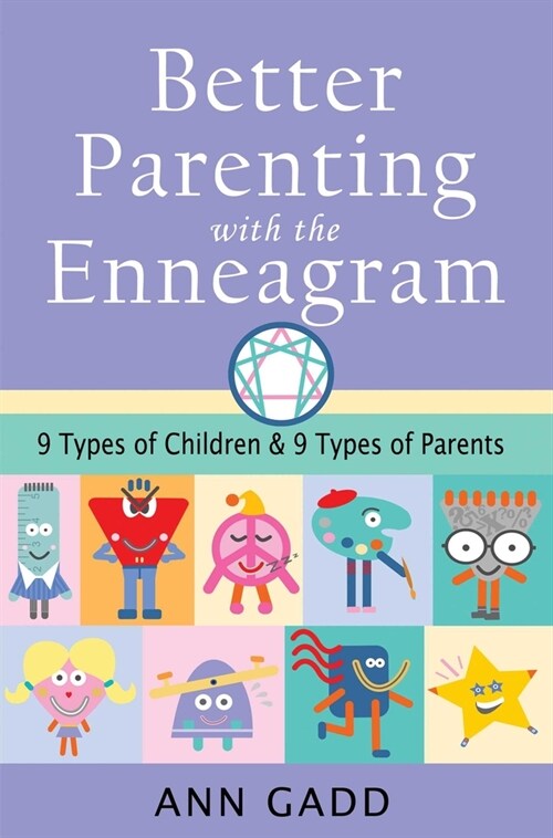 Better Parenting with the Enneagram: Nine Types of Children and Nine Types of Parents (Paperback)