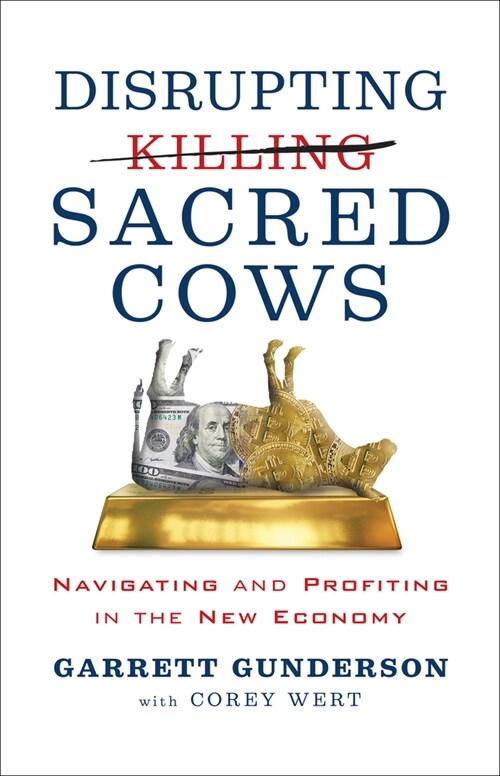 Disrupting Sacred Cows: Navigating and Profiting in the New Economy (Paperback)