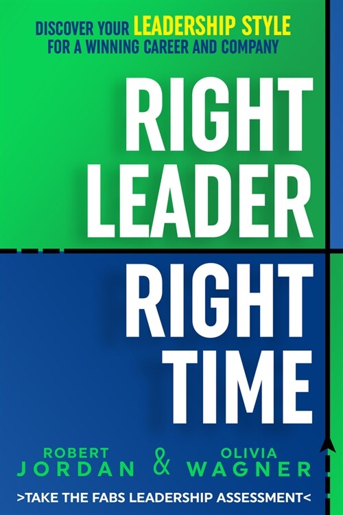 Right Leader, Right Time: Discover Your Leadership Style for a Winning Career and Company (Hardcover)