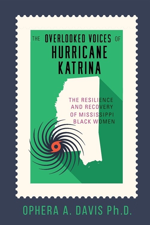 The Overlooked Voices of Hurricane Katrina: The Resilience and Recovery of Mississippi Black Women (Paperback)