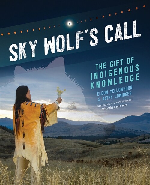 Sky Wolfs Call: The Gift of Indigenous Knowledge (Hardcover)