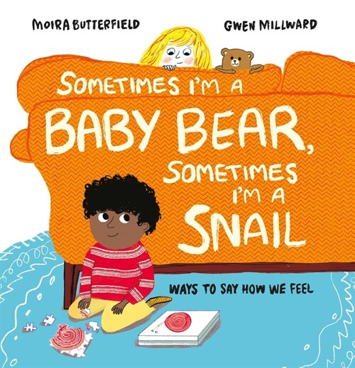 Sometimes Im a Baby Bear, Sometimes Im a Snail: Ways to Say How We Feel (Hardcover)