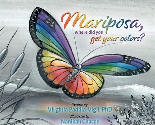 Mariposa, Where Did You Get Your Colors? (Hardcover)