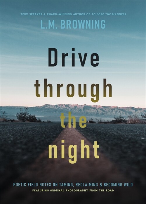 Drive Through the Night: A Poetic Memoir on Taming, Reclaiming & Becoming Wild (Paperback)