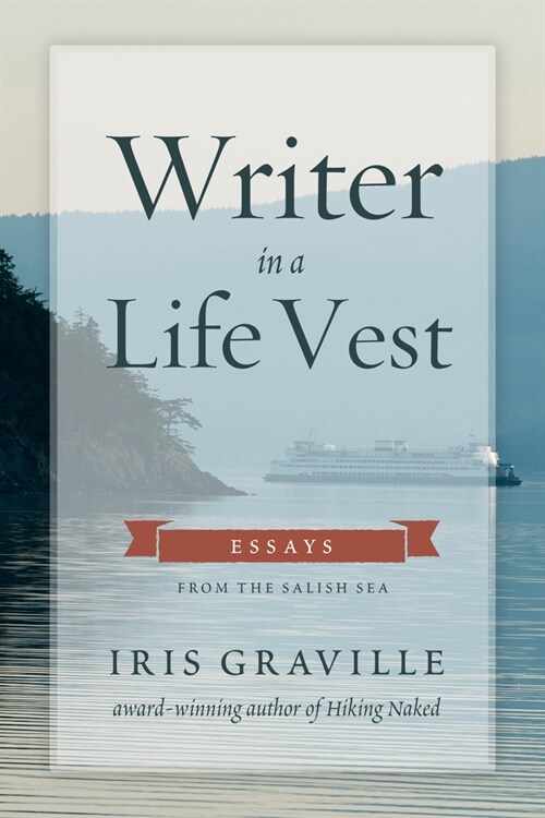 Writer in a Life Vest: Essays from the Salish Sea (Paperback)