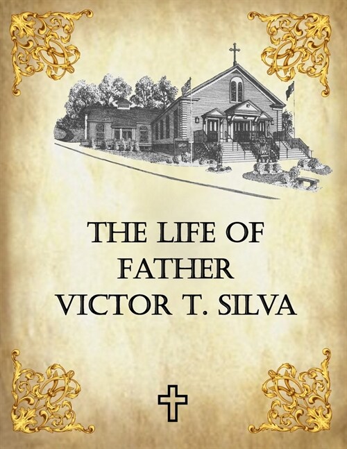 The Life of Father Victor T. Silva (Paperback)