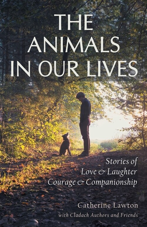 The Animals In Our Lives: Stories of Companionship and Awe (Paperback)