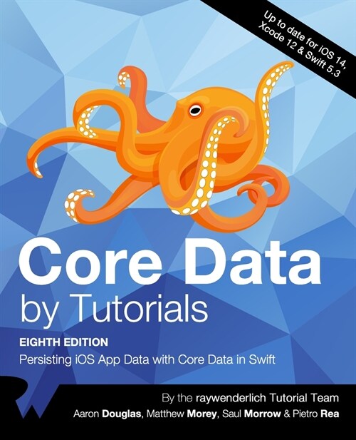 Core Data by Tutorials (Eighth Edition): Persisting iOS App Data with Core Data in Swift (Paperback)