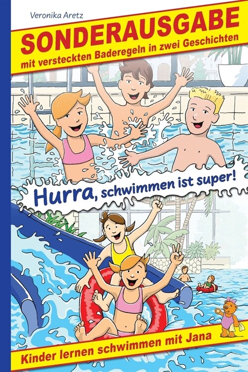 Hurra, schwimmen ist super! Kinder lernen schwimmen mit Jana: Sonderausgabe mit versteckten Baderegeln in zwei Geschichten (Paperback)