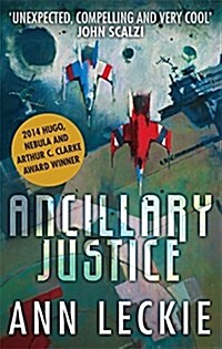 Ancillary Justice : THE HUGO, NEBULA AND ARTHUR C. CLARKE AWARD WINNER (Paperback)