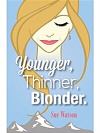 Younger, Thinner, Blonder (Paperback)