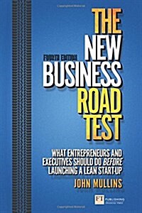 The New Business Road Test : What Entrepreneurs and Executives Should Do Before Launching a Lean Start-up (Paperback, 4 Revised edition)