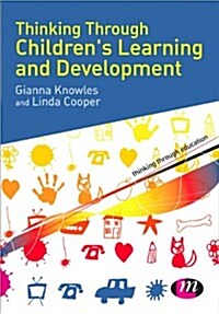 Thinking Through Childrens Learning and Development (Paperback)