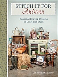 Stitch it for Autumn : Seasonal Sewing Projects to Craft and Quilt (Paperback)