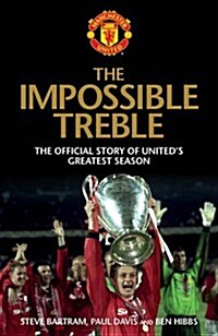 The Impossible Treble : The Official Story of Uniteds Greatest Season (Hardcover)