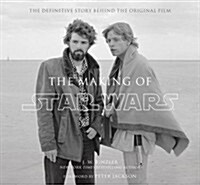 The Making of Star Wars : The Definitive Story Behind the Original Film (Hardcover)