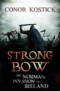 Strongbow: The Norman Invasion of Ireland (Paperback)