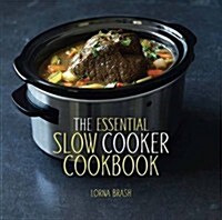 The Essential Slow Cooker Cookbook (Hardcover)