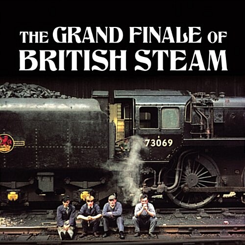 The Grand Finale of British Steam (Hardcover)