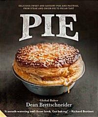 Pie : Delicious Sweet and Savoury Pies and Pastries from Steak and Onion to Pecan Tart (Hardcover)