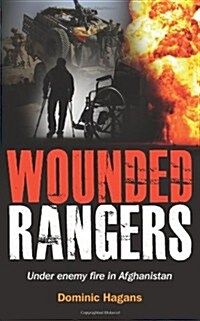 Wounded Rangers : Under enemy fire in Afghanistan (Paperback)