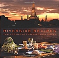 Riverside Recipes: Thai Cooking at Chakrabongse Villas (Paperback)