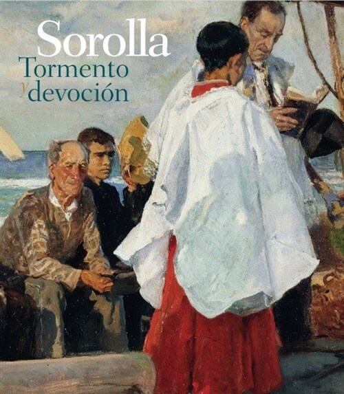 SOROLLA. TORMENTO Y DEVOCION (Paperback)