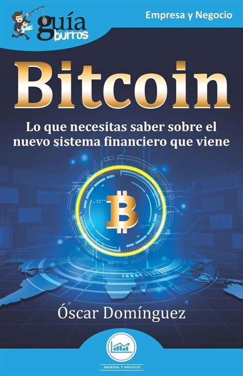 Gu?Burros: Bitcoin: Lo que necesitas saber sobre el nuevo sistema financiero que viene (Paperback)